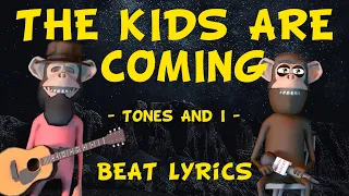 The kids are coming (LYRICS) - Tones And I