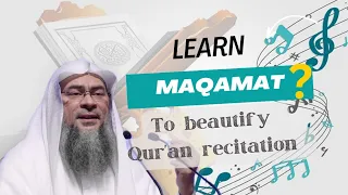 Is it permissible to learn Maqamat to beautify my Quran recitation? #assim assim al hakeem