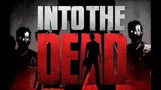 [INTO THE DEAD]- ЗОМБИ В ТУМАНЕ ПЕРВЫЙ ВЗГЛЯД