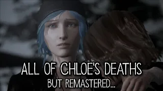 All of Chloe Price's deaths but Remastered - Life is Strange Remastered