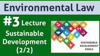 Environmental Law: Lecture 3: Sustainable Development Part (2/2)