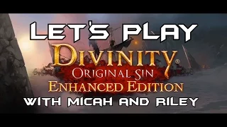Let's Play Divinity: Original Sin With Micah and Riley Ep. 1