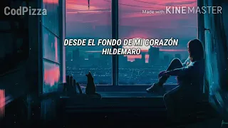 Desde el fondo de mi corazón ~💘 Hildemaro // letra❤️