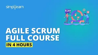 Agile Scrum Full Course In 4 Hours | Agile Scrum Master Training | Agile Training Video |Simplilearn
