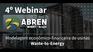 4º Webinar ABREN: Modelagem econômico-financeira de usinas Waste-to-Energy