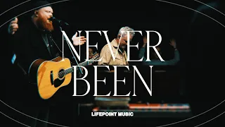 Never Been (feat. Jordan Merritt) | LifePoint Music