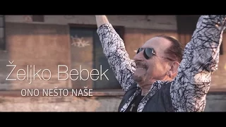 Željko Bebek - Ono nešto naše (Official video 4K)