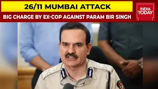 Param Bir Singh Acted Against The Interest Of The Country During 26/11 Attack, Alleges Ex-Mumbai Cop