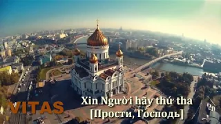 VITAS - XIN NGƯỜI HÃY THỨ THA VIETSUB [Forgive God/Прости Господь]