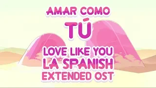 Love Like You (Latin American Spanish, Extended) / Amar Como Tú - Steven Universe