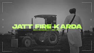 JATT FIRE KARDA - SIDHU MOOSE WALA X JOSH SIDHU