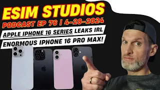 eSIM Studios Podcast Ep 76 | Apple iPhone 16 Pro Max is Enormous Big Size Increase New Cameras