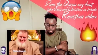 Non Muslim Reacts to Does the Quran say dont take Jews and Christians as friends