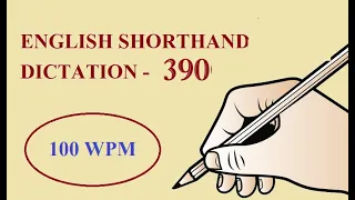 ENGLISH SHORTHAND DICTATION - 390 @ 100 WPM