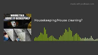 Housekeeping/House cleaning?