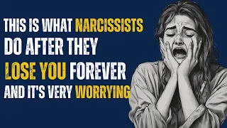 This is what narcissists do after they lose you forever, and it's very worrying #narcissist  #npd