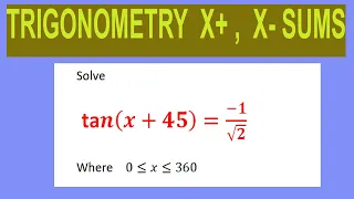 Trigonometric  equations   Solve         tan(x+45)=(-1)/√2        Where    0≤x≤360