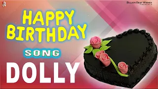 Happy Birthday Song For Dolly | Happy Birthday To You Dolly