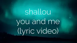 Shallou - You And Me (Lyric Video)