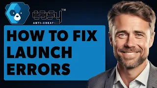 How To Fix Most Easy Anti Cheat Launch Errors (Full 2024 Guide)