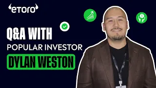 Investing Insights with Popular Investor Dylan Weston