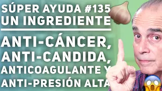 SÚPER AYUDA #135 Un Ingrediente Anti-Cáncer, Anti-Candida, Anticoagulante y Anti-Presión Alta