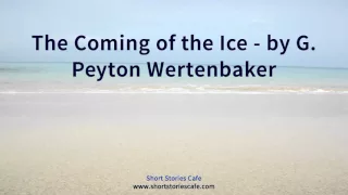 The Coming of the Ice   by G  Peyton Wertenbaker