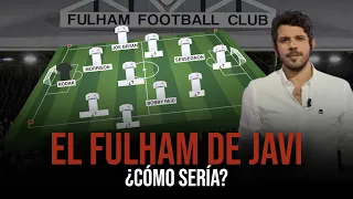 Reconstruimos el FULHAM con JAVI TORRES de LA MEDIA INGLESA