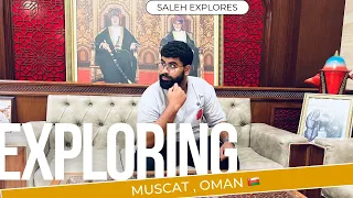 Visiting Muscat 🇴🇲 for the first time in my life (amazing experience)