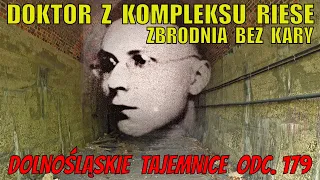 Doktor z Kompleksu Riese – zbrodnia bez kary. Dolnośląskie Tajemnice odc. 179