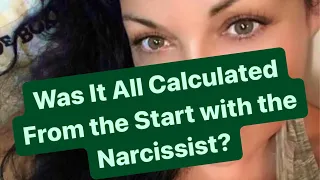Was It All Calculated From the Start with the Narcissist? | #narcissm