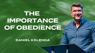 "The Importance of Obedience" | Daniel Kolenda | Nations Church Sermon - 8/6/23