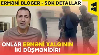 Erməni bloger Azərbaycanda tutulan erməni cinayətkarlar barədə şok məqamları açıqladı