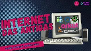 A INTERNET DAS ANTIGAS (Muita Nostalgia: Orkut, Fotolog, Napster, etc) - Sabe Aquele Jogo? #42