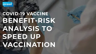 COVID-19 Vaccine: Benefit-Risk Analysis to Speed Up Vaccination