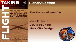 The Future Alchemists - Vera Mulyani - 2021 Mars Society Virtual Convention