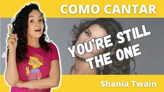 Como cantar YOU'RE STILL THE ONE (Shania Twain)