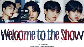 DAY6 (데이식스) - 'Welcome to the Show' |LYRICS COLOR CODED| [Han|Rom|Eng]