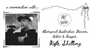 An Aboriginal Australian's Perspective // Kyle Shilling (BLACX) // Art-Work Podcast