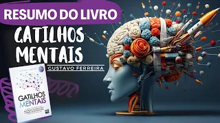 GATILHOS MENTAIS - Gustavo Ferreira - RESUMO do Livro!