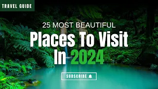 25 Best places To Visit In 2024 | Travel Guide 2024