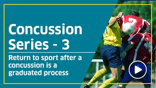 Concussion Series (3) Return to sport after a concussion is a graduated process