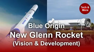 Blue Origin New Glenn Rocket vision and development