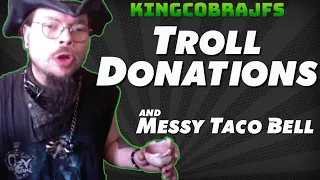 Troll Donations and Messy Taco Bell