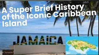 Intro to Jamaica - A Brief History of this Dynamic Caribbean Island