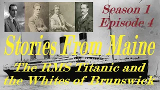 Stories From Maine: The RMS Titanic and the Whites of Brunswick