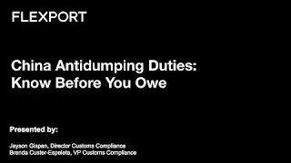 Know Before You Owe: China Antidumping Duties – Flexport Webinar Series
