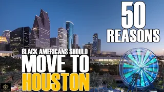 50 Reasons for Black Americans to Move to Houston, TX!