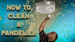 Step-By-Step: Deep Clean Your Fandelier Today!