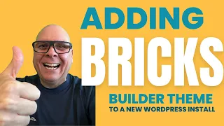 Adding Bricks Builder THEME to a new Wordpress Installation. Easy & Fast!